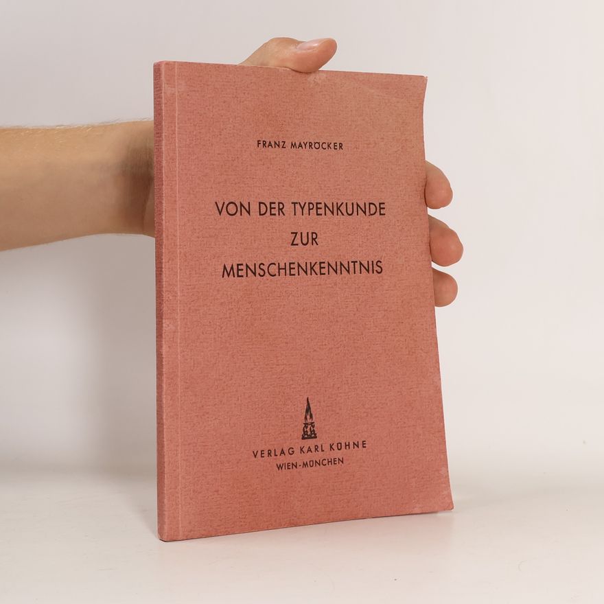 Franz Mayröcker Von der Typenkunde zur Menschenkenntnis