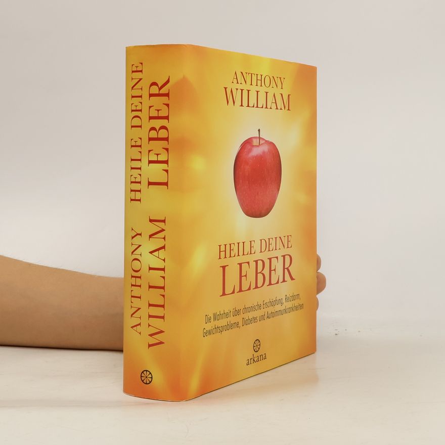 Anthony William Heile deine Leber