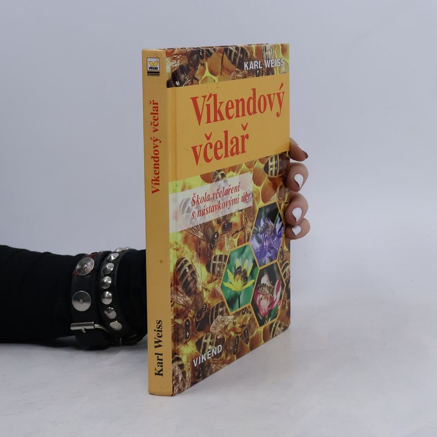 Karl Weiß Víkendový včelař. Škola včelaření s nástavkovými úly
