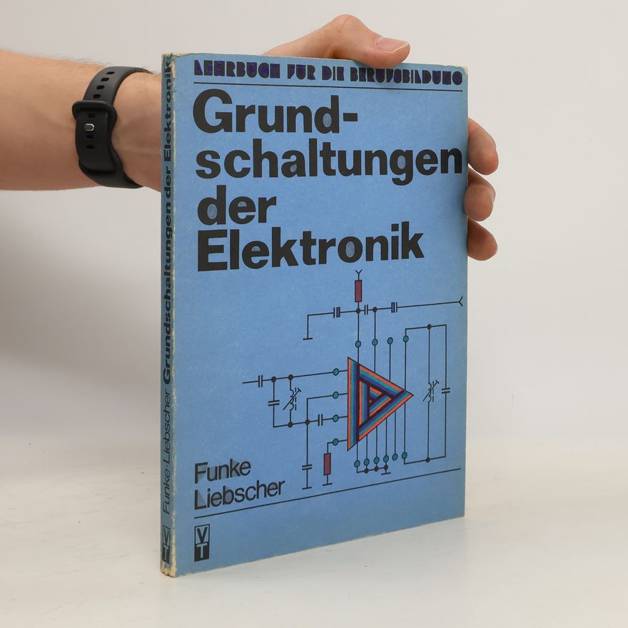 Siegfried Liebscher Grundschaltungen der Elektronik