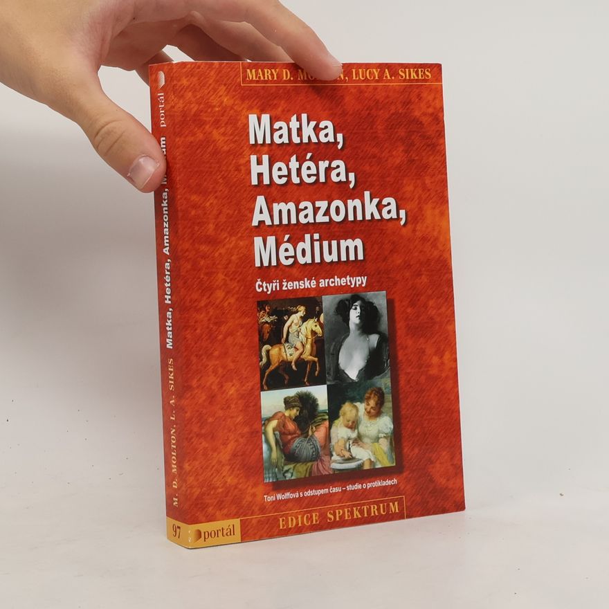 Lucy Anne Sikes Matka, hetéra, amazonka, médium : čtyři ženské archetypy