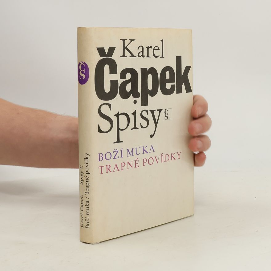 Karel Čapek Spisy I. Boží muka. Trapné povídky