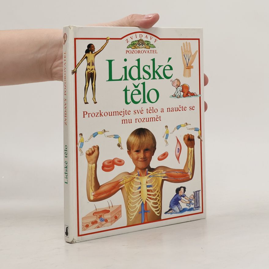 Steve Parker Lidské tělo : prozkoumejte své tělo a naučte se mu rozumět