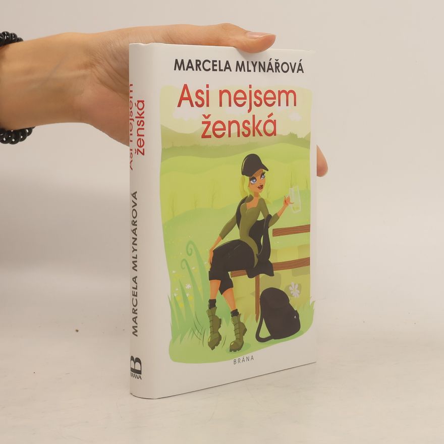 Marcela Mlynářová Asi nejsem ženská