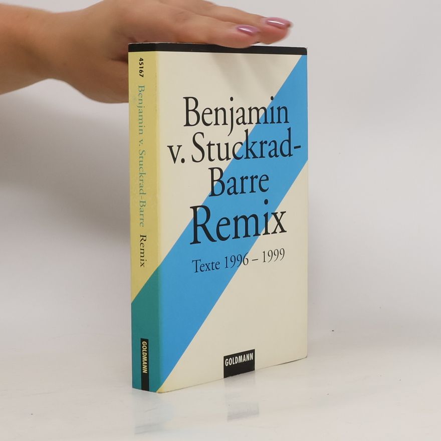 Benjamin von Stuckrad-Barre Remix. Texte 1996-1999