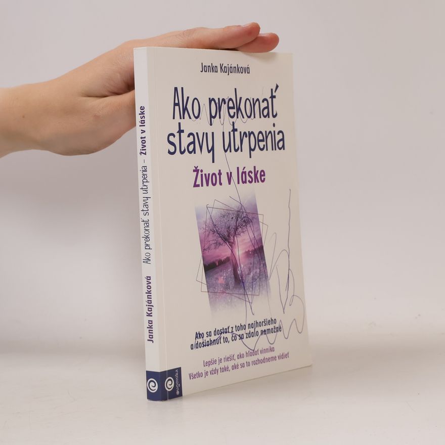 Janka Kajánková Ako prekonať stavy utrpenia : život v láske