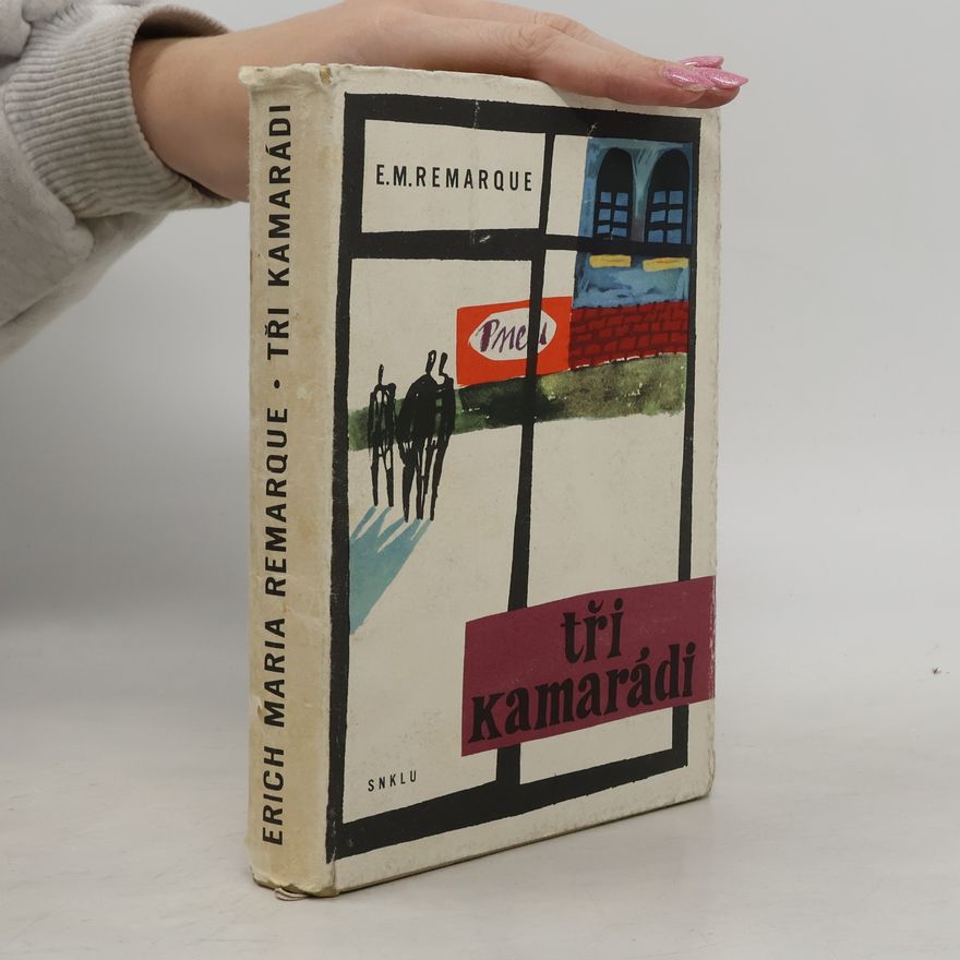 Erich Maria Remarque Tři kamarádi