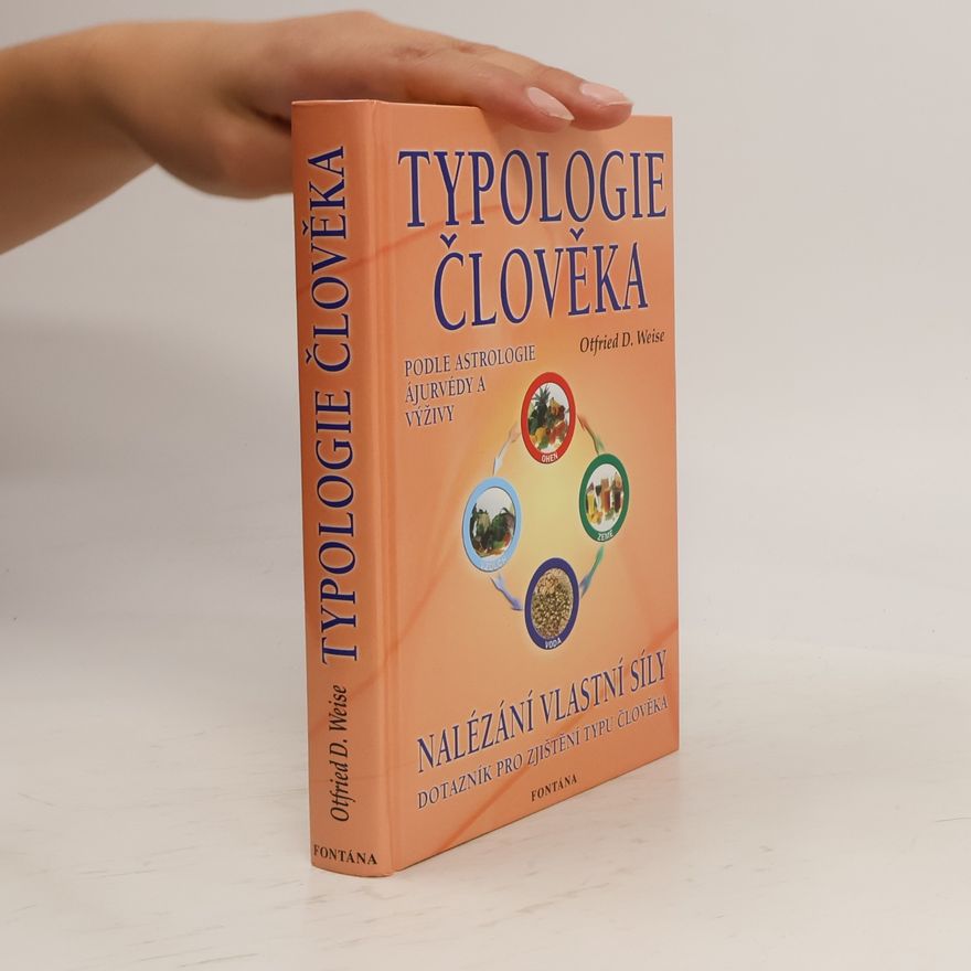 Otfried D. Weise Typologie člověka podle astrologie, ájurvédy a výživy