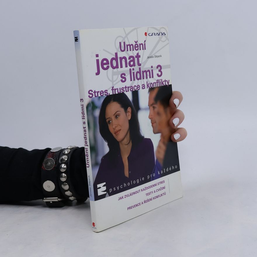 Jaroslav Štěpaník Umění jednat s lidmi. 3, Stres, frustrace a konflikty
