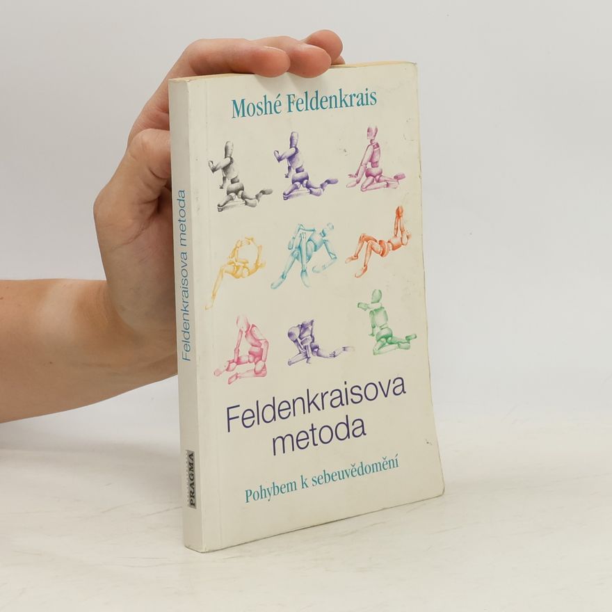 Moshé Feldenkrais Feldenkraisova metoda, Pohybem k sebeuvědomění