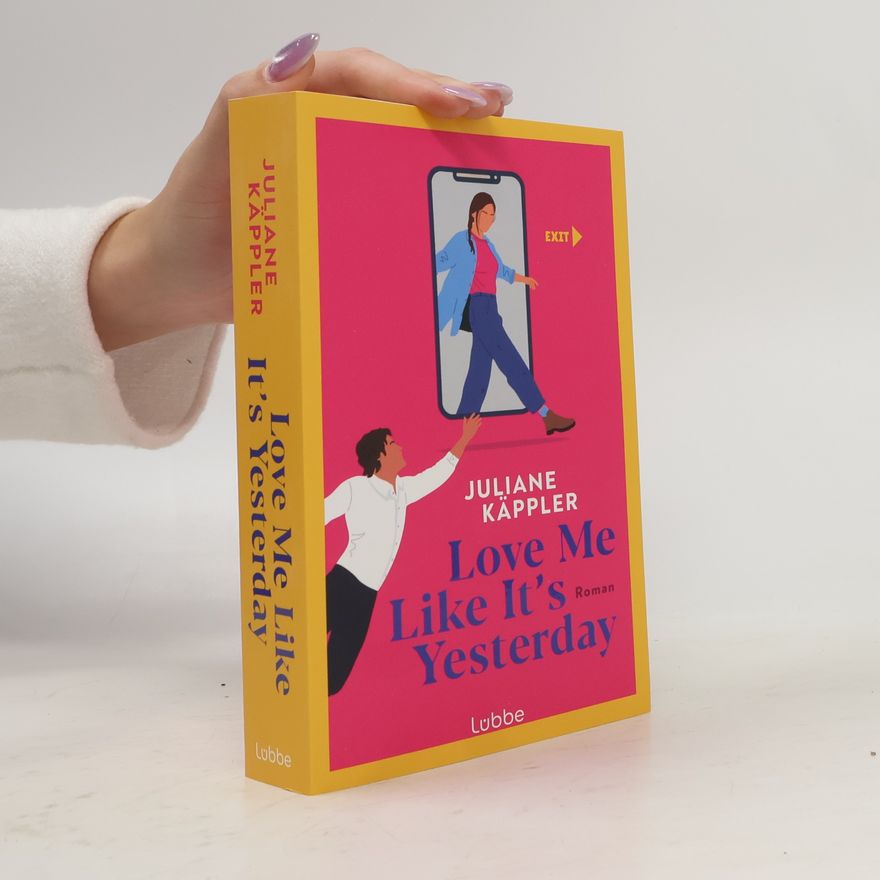 Juliane Käppler Love Me Like It's Yesterday. Roman. Eine charmante Liebesgeschichte zum Trend-Thema Digital Detox