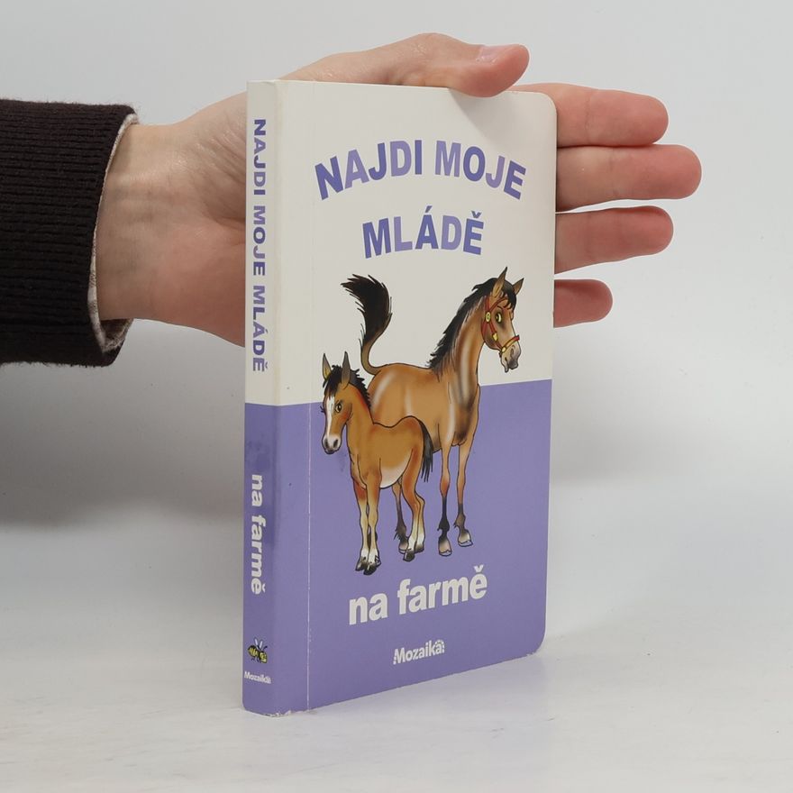 Antonín Šplíchal Najdi moje mládě. Na farmě