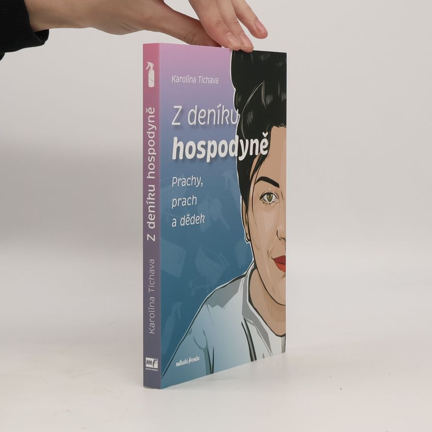 Karolína Tichava Z deníku hospodyně - Prachy, prach a dědek