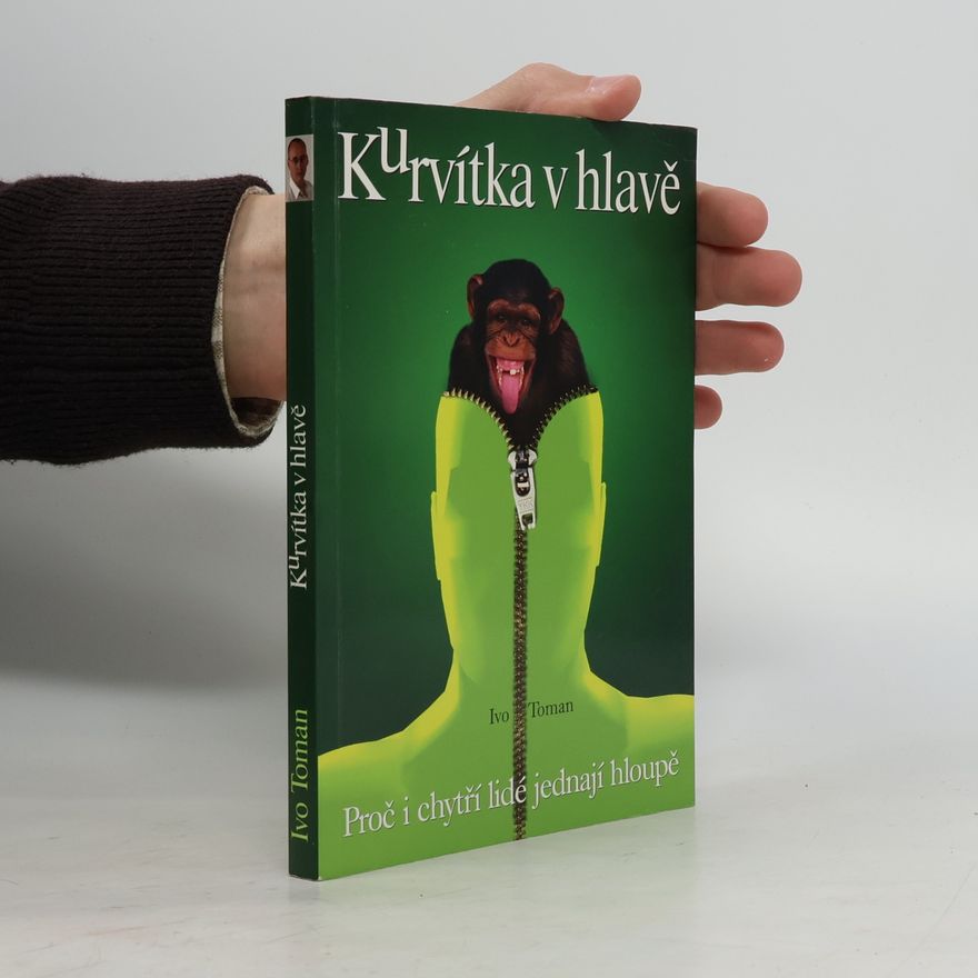 Ivo Toman Kurvítka v hlavě. Proč i chytří lidé jednají hloupě