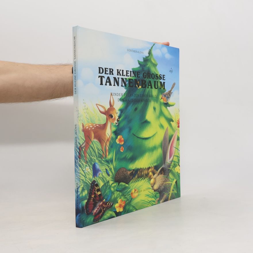 Günther Aloys Der kleine große Tannenbaum. Kinder pflanzen einen Wald, der Wald der Kinder