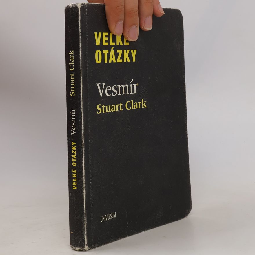 Stuart Clark Velké otázky. Vesmír