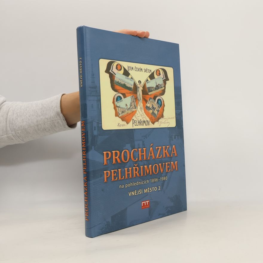 Rostislav Čech Procházka Pelhřimovem na historických pohlednicích 1896 - 1980. 2
