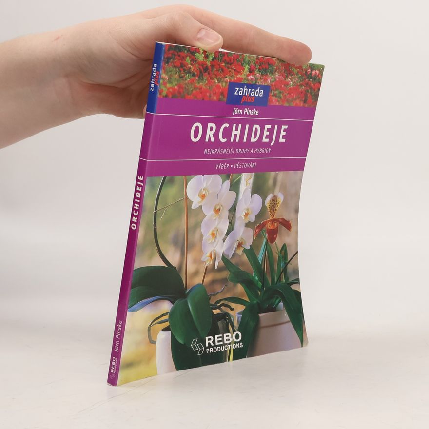 Jörn Pinske Orchideje. Nejkrásnější druhy a hybridy. Výběr, pěstování