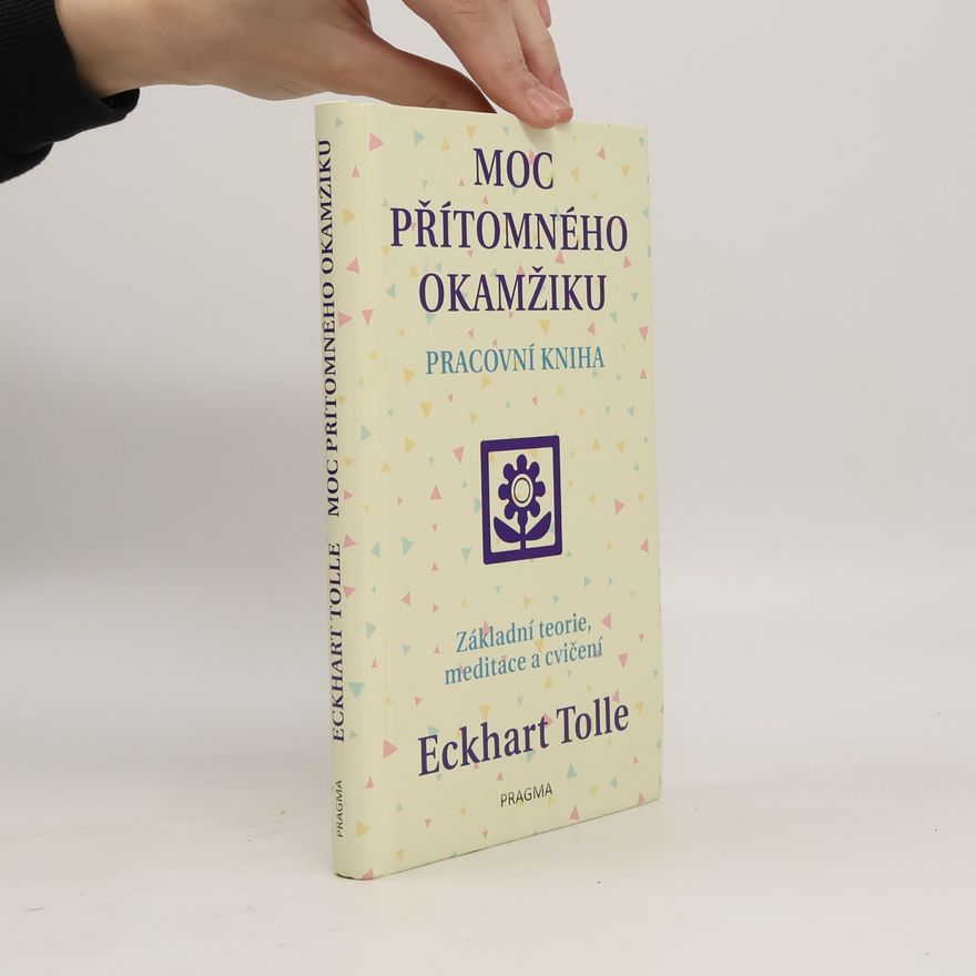 Eckhart Tolle Moc přítomného okamžiku. Pracovní kniha