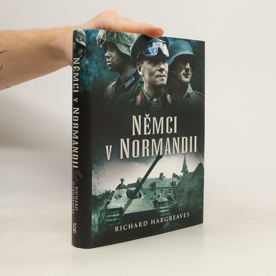 Richard Hargreaves Němci v Normandii