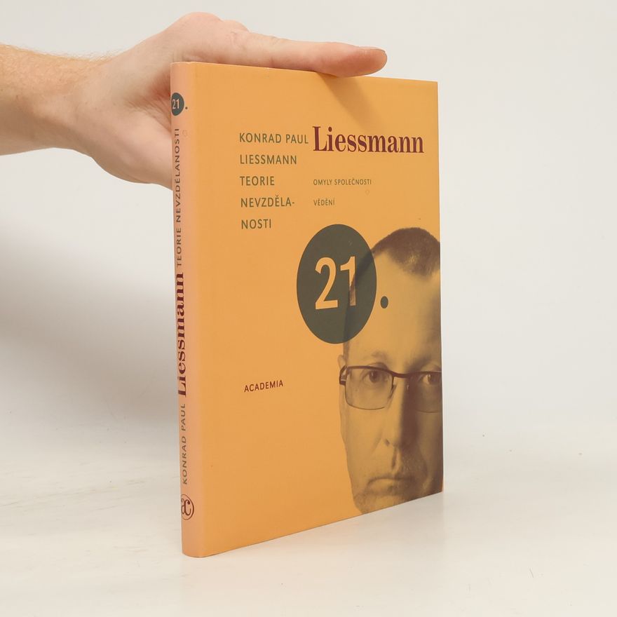 Konrad Paul Liessmann Teorie nevzdělanosti. Omyly společnosti vědění