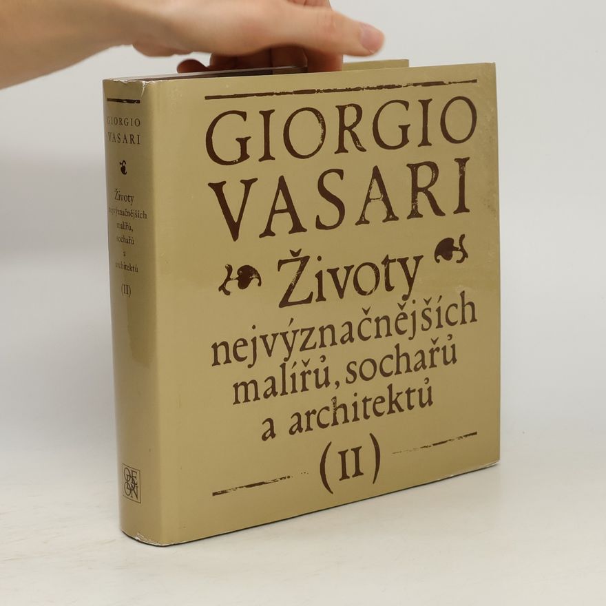 Giorgio Vasari Životy nejvýznačnějších malířů, sochařů a architektů II.
