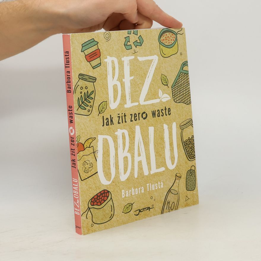Barbora Tlustá Bez obalu. Jak žít zero waste