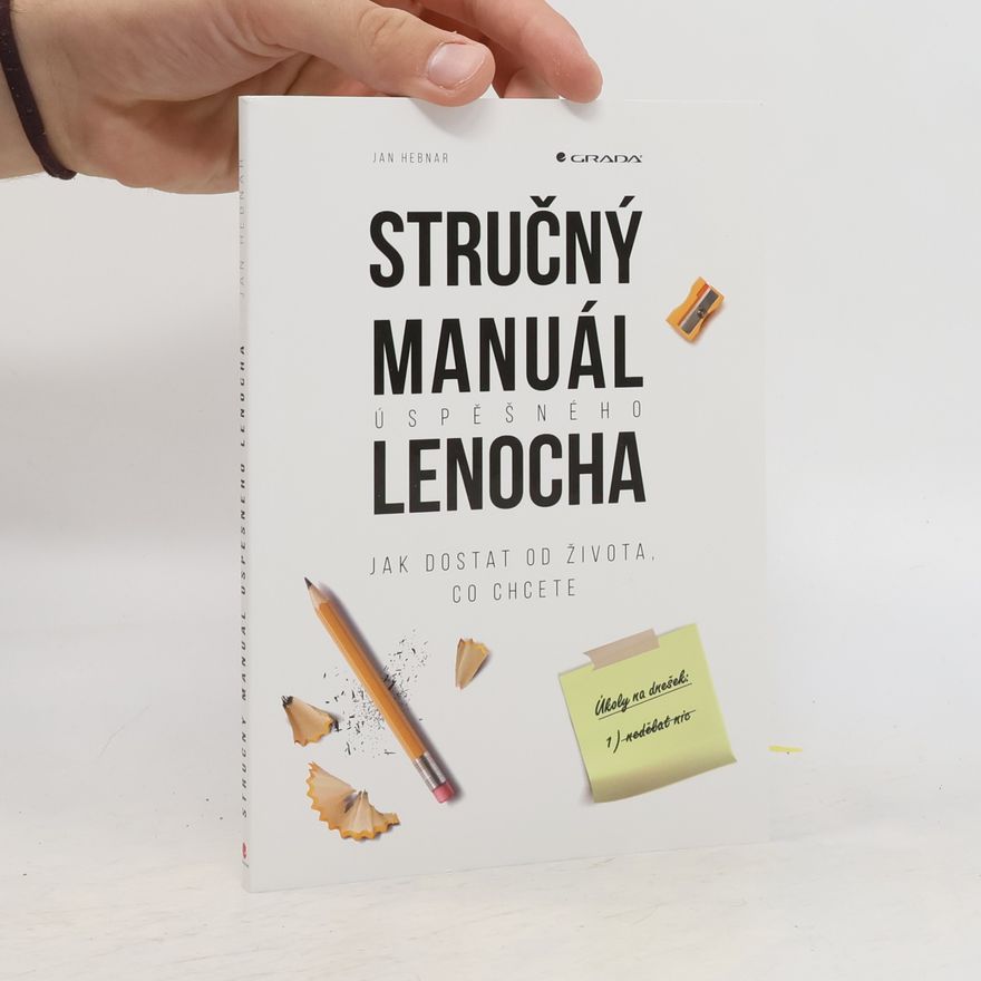 Jan Hebnar Stručný manuál úspěšného lenocha: Jak dostat od života, co chcete