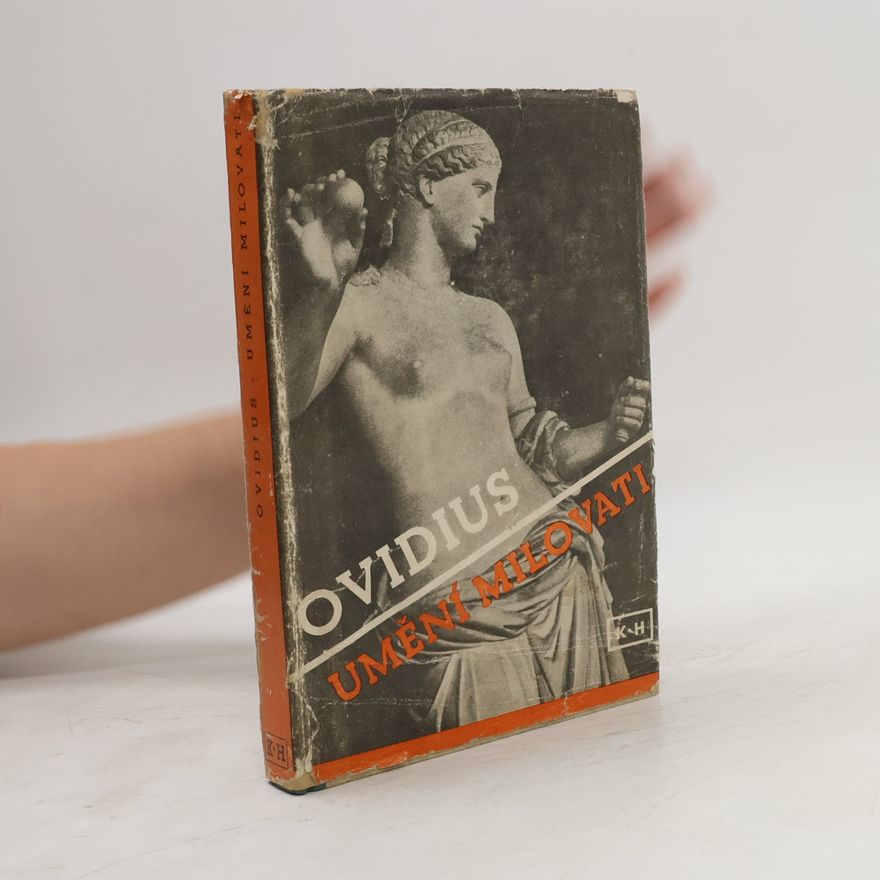 Ovid Umění milovati. Jak léčiti lásku. Lásky. O líčidlech