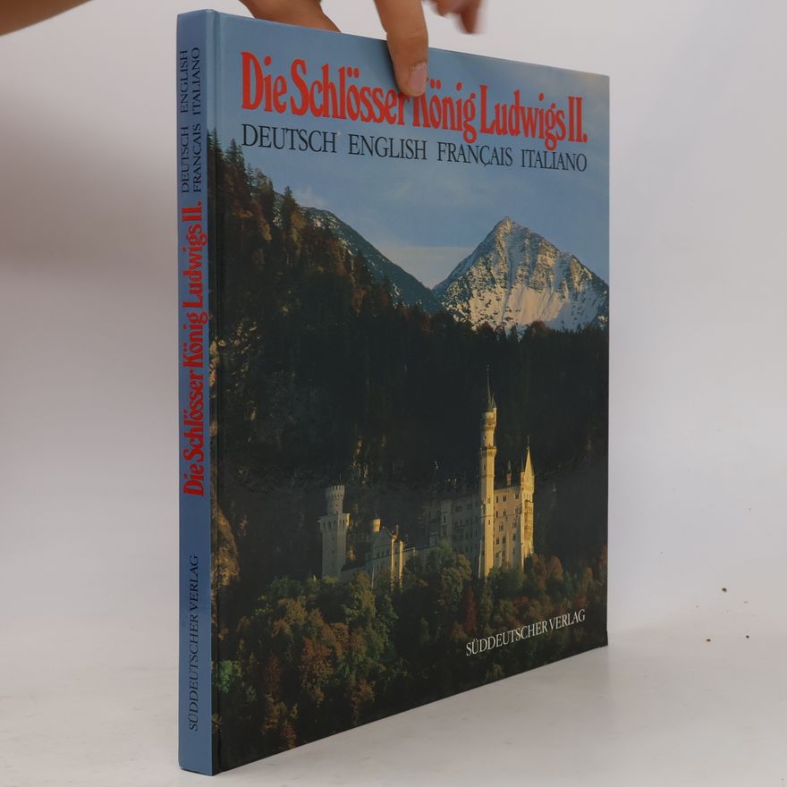 Werner Neumeister Die Schlösser König Ludwigs II. [des Zweiten]