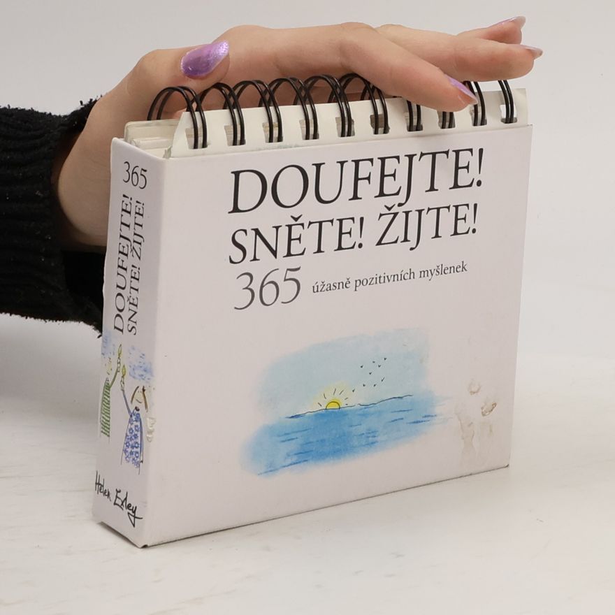 Zuzana Pavlová Doufejte! Sněte! Žijte! : 365 úžasně pozitivních myšlenek