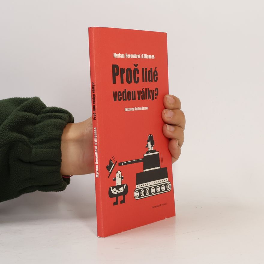 Myriam Revault d'Allonnes Proč lidé vedou války?