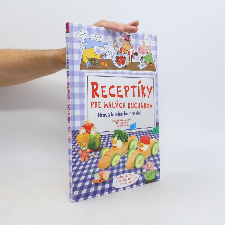 Pavla Šmikmátorová Receptíky pre malých kuchárov. Hravá kuchárka pre deti