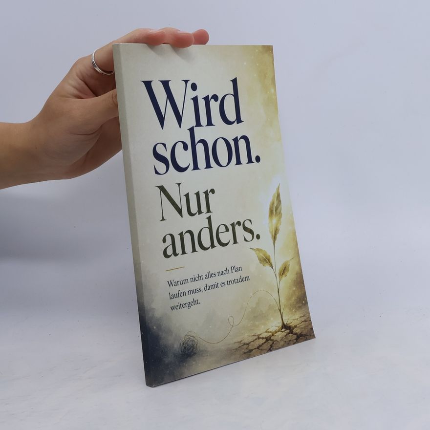 Milan Berg Wird schon. Nur anders – Warum nicht alles nach Plan laufen muss, damit es trotzdem weitergeht