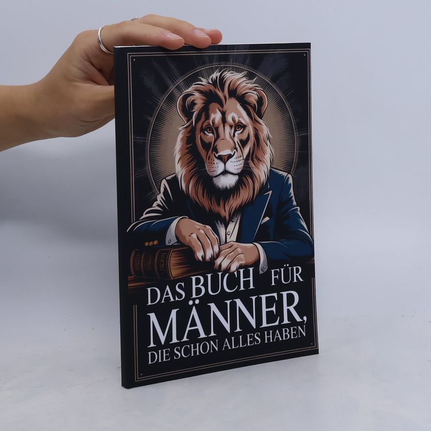Sanger, Leon Das Buch für Männer, die schon alles haben: Unnützes Wissen, kuriose Fakten und das perfekte Geschenk zum Staunen, Schmunzeln und Weitererzählen