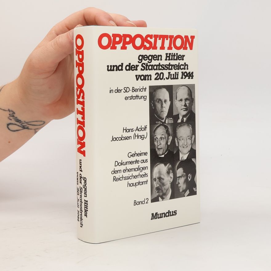 Various authors Opposition gegen Hitler und der Staatsstreich vom 20. Juli 1944