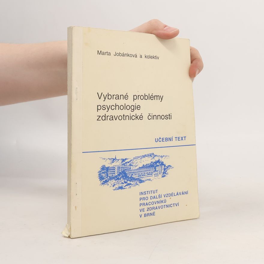 Marta Jobánková Vybrané problémy psychologie zdravotnické činnosti