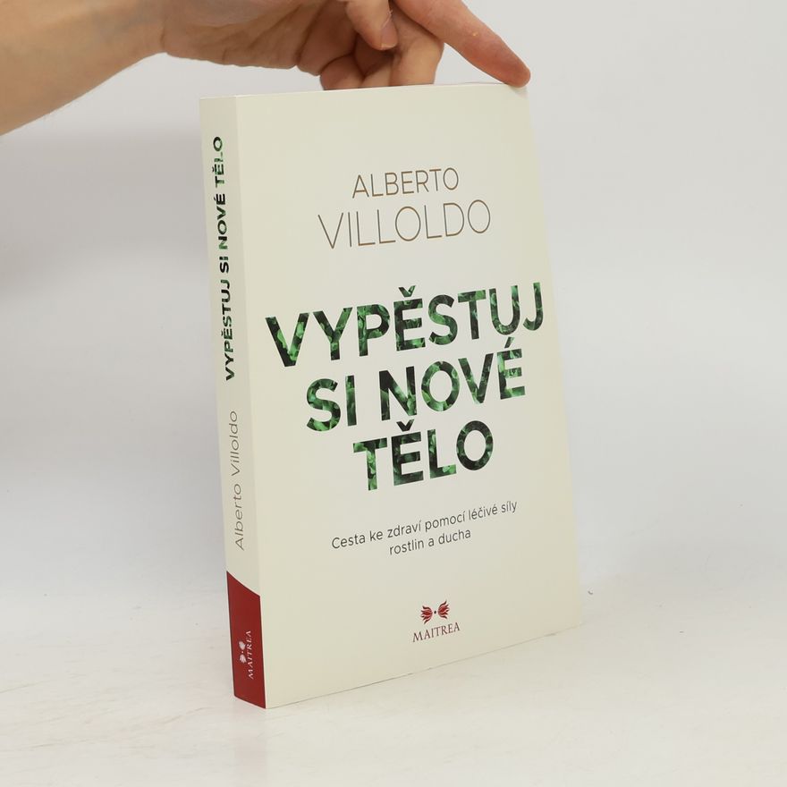 Alberto Villoldo Vypěstuj si nové tělo