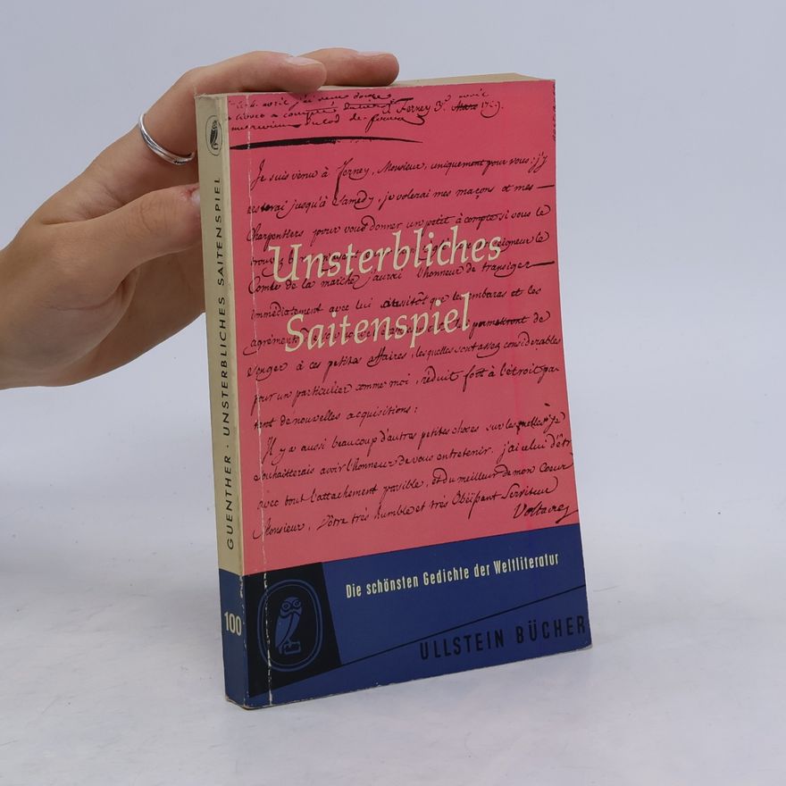 Johannes Guenther Unsterbliches Saitenspiel. Die schönsten Gedichte der Weltliteratur