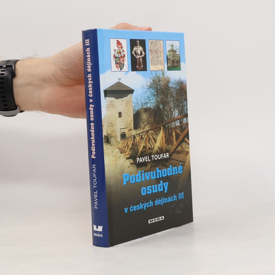 Pavel Toufar Podivuhodné osudy v českých dějinách III