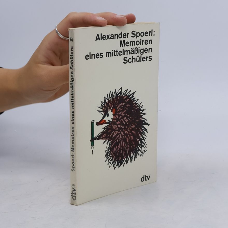 Alexander Spoerl Memoiren eines mittelmäßigen Schülers