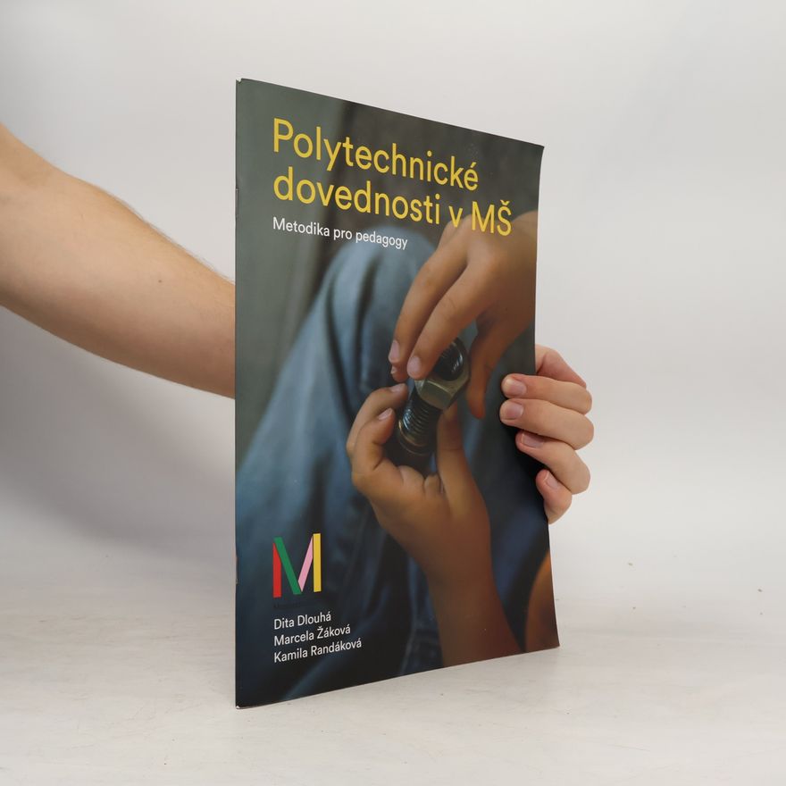 Kamila Randáková Polytechnické dovednosti v MŠ. Metodika pro pedagogy