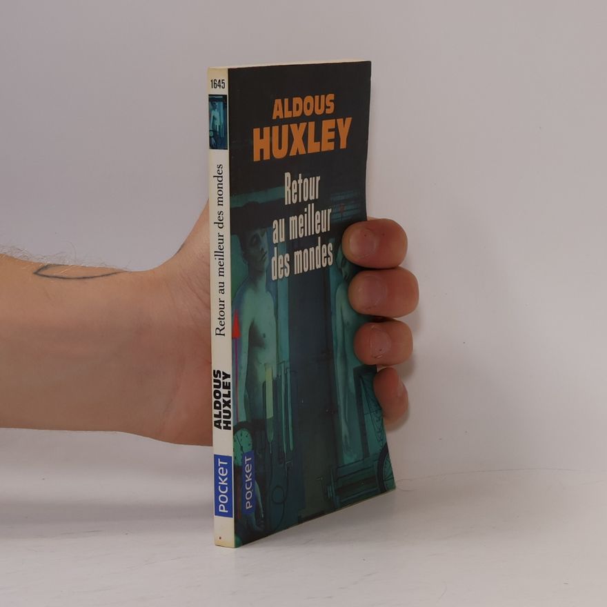 Aldous Huxley Retour au meilleur des mondes