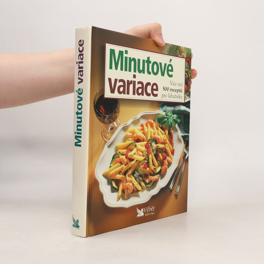 Kolektiv autorů Minutové variace. Více než 500 receptů pro labužníky