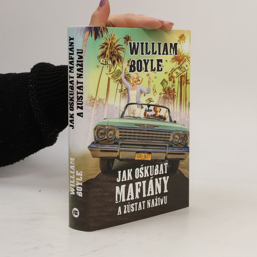 William Boyle Jak oškubat mafiány a zůstat naživu