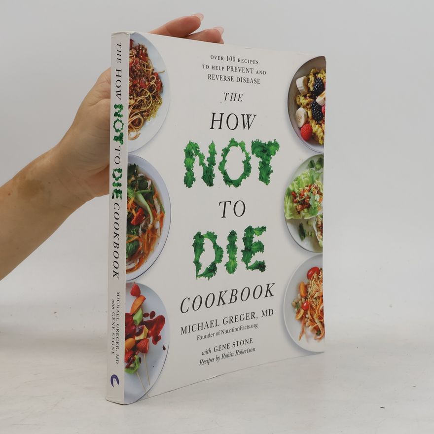 Michael Greger The How Not To Die Cookbook