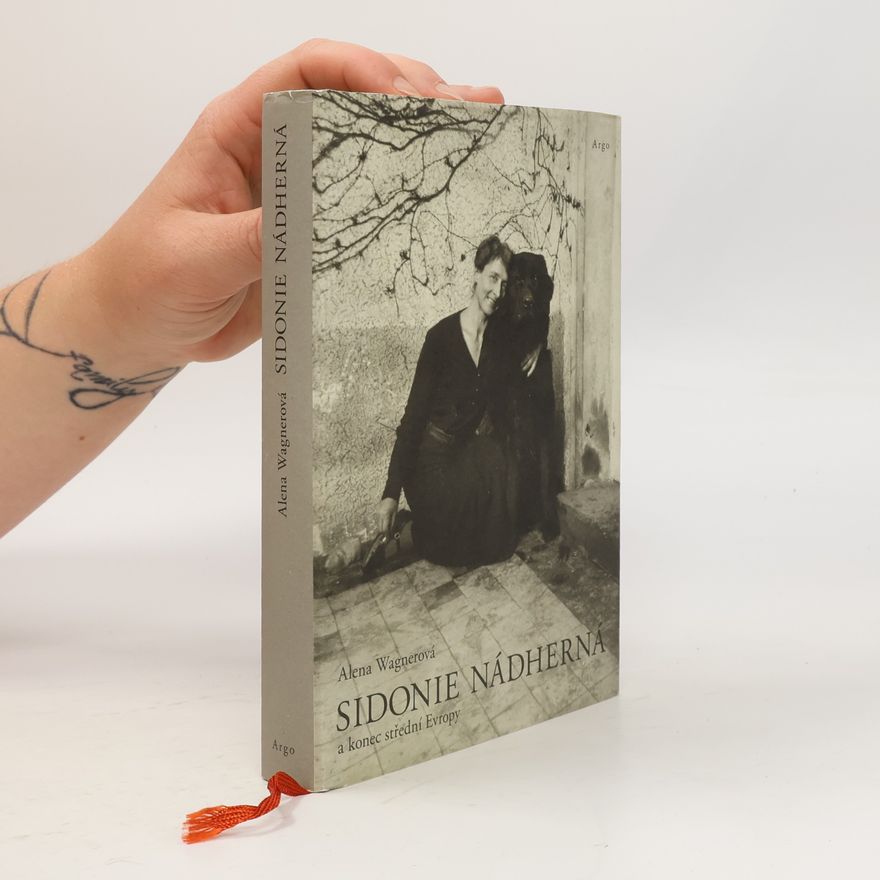 Alena Wagnerová Sidonie Nádherná a konec střední Evropy