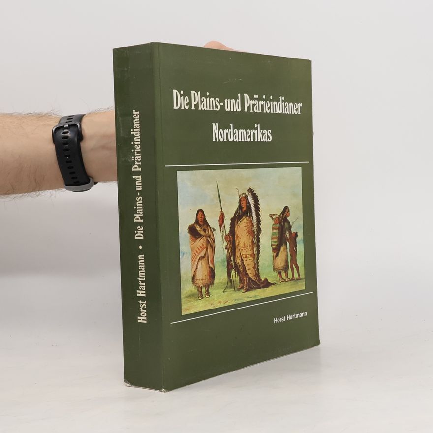 Horst Hartmann Die Plains- und Prärieindianer Nordamerikas