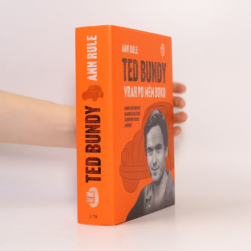 Ann Rule Ted Bundy. Vrah po mém boku