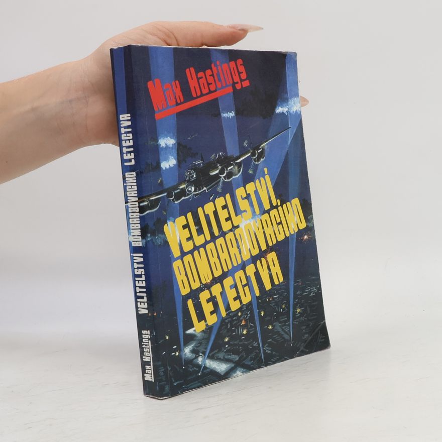 Max Hastings Velitelství bombardavacího letectva
